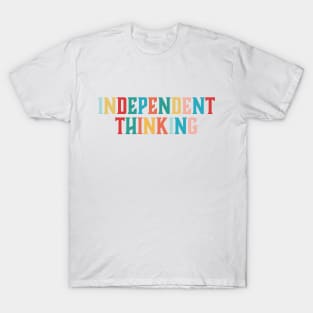 Independent Thinking motivational saying slogan T-Shirt